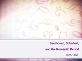 The Romantic Period, Beethoven, & Schubert Powerpoint