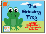 The Grieving Frog: A healing story with therapeutic activi