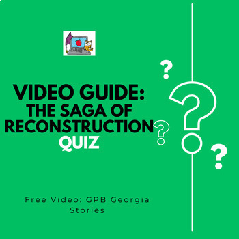 Preview of The Saga of Reconstruction Video Link & Quiz PBS, GPB Georgia Stories SS8H6