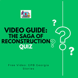 The Saga of Reconstruction Video Link & Quiz PBS, GPB Geor