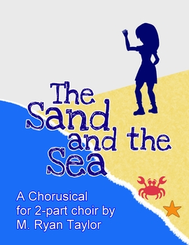 Preview of The Sand and the Sea a Chorusical for 2-part Choir by M. Ryan Taylor