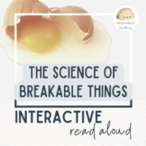 The Science of Breakable Things - Interactive Read Aloud +