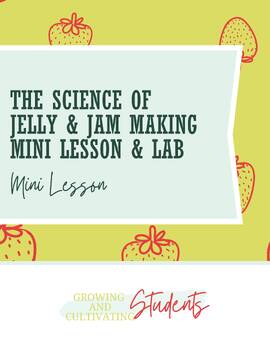 Preview of The Science of Jelly and Jam Making Mini-Lesson and Lab