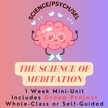 Preview of The Science of Meditation Mini-Unit - Includes Group Project [Science/Psych/SEL]