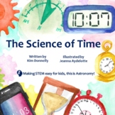 The Science of Time (Rhyming STEM Nonfiction Story, NGSS, CCSS)