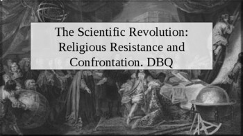 Preview of The Scientific Revolution: Religious Resistance/Confrontation. DBQ PowerPoint