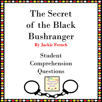 Preview of The Secret of the Black Bushranger by Jackie French Comprehension Questions