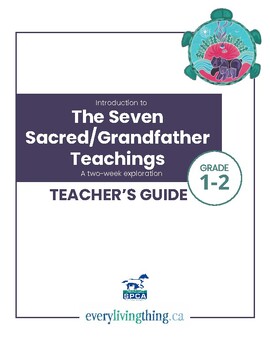 Preview of The Seven Sacred/Grandfather Teachings - Teacher's Guide (Grade 1 & 2)