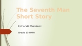 The Seventh Man Short Story by Haruki Murakami -Grade 10 HMH