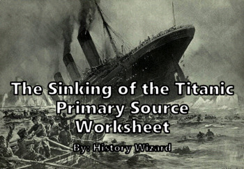Preview of The Sinking of the Titanic Primary Source Worksheet