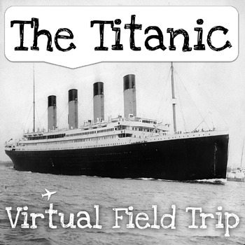 Preview of The Sinking of the Titanic Virtual Field Trip - RMS Titanic Exploration