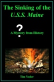 The Sinking of the U.S.S. Maine - A Mystery from History