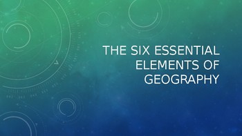 Preview of The Six Essential Elements of Geography