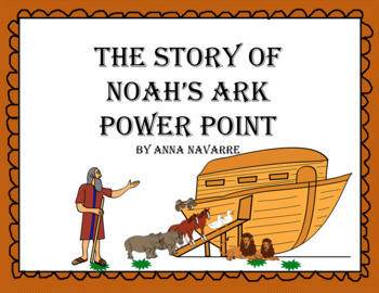 The Story Of Noah S Ark Power Point By Anna Navarre Tpt