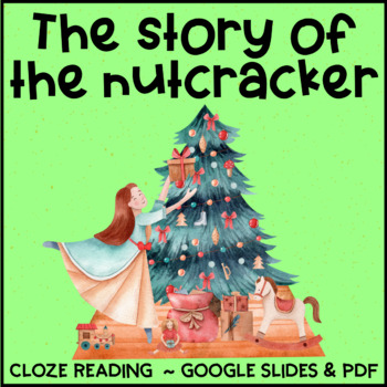 Preview of The Story of the Nutcracker/ Cloze Reading Activity/ Seasonal / DIGITAL