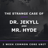The Strange Case of Dr. Jekyll and Mr. Hyde Unit - 2 Weeks