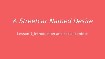 Preview of A Streetcar Named Desire_Lesson 1_Introduction and social context