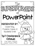 The Superpowers of PowerPoint {Session TW02 & TT02}