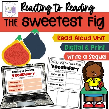 Preview of The Sweetest Fig | Reacting to Reading & Narrative Writing | Digital and Print