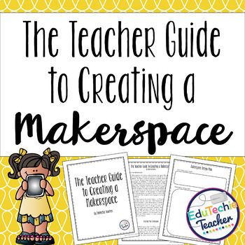 Preview of Makerspace Guide: The Teacher Guide to Creating a Makerspace