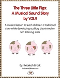 The Three Little Pigs: A Musical Sound Story Created by YOU!