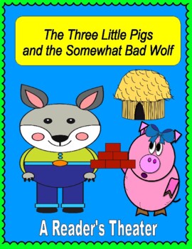 Preview of The Three Little Pigs and The Somewhat Bad Wolf  --  A Reader's Theater
