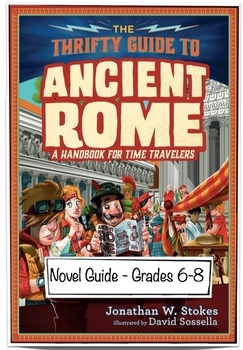 Preview of The Thrifty Guide to Ancient Rome A Handbook for Time Travelers Novel Guide