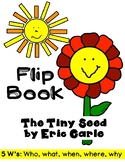 The Tiny Seed by Eric Carle Flip Book: The 5 W's