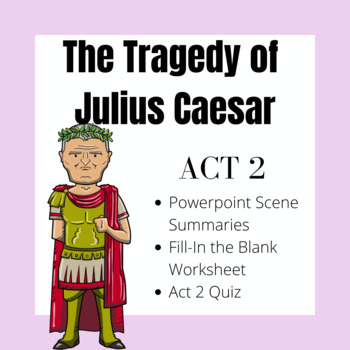 Preview of The Tragedy of Julius Caesar Act 2 Powerpoint Summaries | Worksheets | Quiz