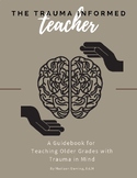 The Trauma Informed Teacher: A Guidebook for Teaching Olde