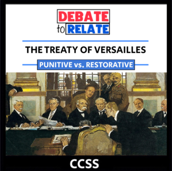 Preview of The Treaty of Versailles Debate: Punitive vs. Restorative - CCSS