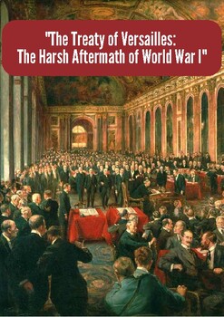 Preview of The Treaty of Versailles: The Harsh Aftermath of World War I.