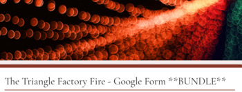 Preview of The Triangle Factory Fire - Google Forms ***BUNDLE***
