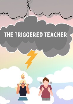 Preview of The Triggered Teacher How to become the teacher you want to be Anxiety Burnout
