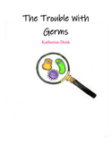 The Trouble With Germs - A Rhyming Short Story