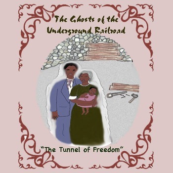 Preview of The Tunnel of Freedom - Ghosts of Underground Railroad Passengers