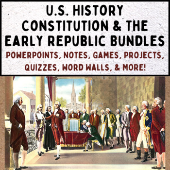 Preview of The U.S. Constitution, Government, and the Early Republic American History