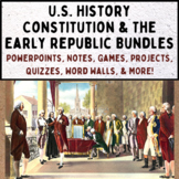 The U.S. Constitution, Government, and the Early Republic 
