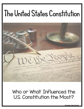 Preview of The U.S. Constitution Who or What Influenced the U.S. Constitution the Most?