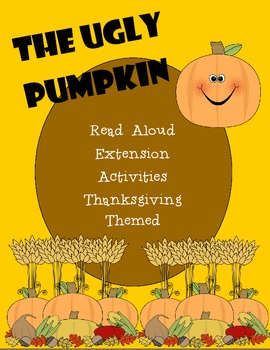Preview of The Ugly Pumpkin Read Aloud Activities (Thanksgiving themed)