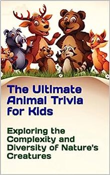 Preview of The Ultimate Animal Trivia for Kids : Exploring the Complexity and Diversity of