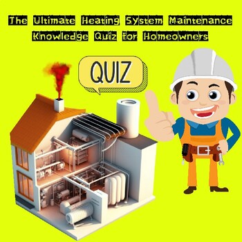 Preview of The Ultimate Heating System Maintenance Knowledge Quiz for Homeowners