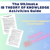 The Ultimate IB Theory of Knowledge Activities Guide (50 A