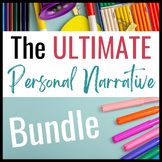 The Ultimate Personal Narrative Unit:  A GROWING Bundle for Grades 6-12