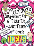 The Ultimate Supplement for 6 Traits Writing: 1st Grade- IDEAS