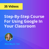 Full Video Course For Using Google In Your Classroom (35 Videos)