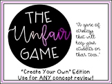 The Unfair Game "Create Your Own" for Any Concept