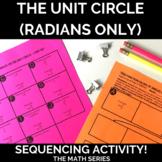 The Unit Circle (RADIANS ONLY) Sequencing Activity!