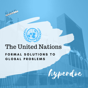 Preview of The United Nations: Formal Solutions to Global Problems - HyperDoc