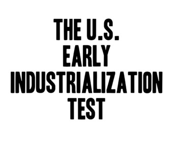 Preview of The United States Industrialization Unit Test!